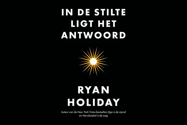 In de Stilte ligt het antwoord - Ryan Holiday
